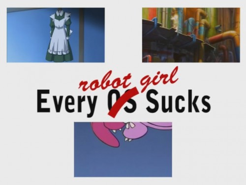 Every Robot Girl Sucks 